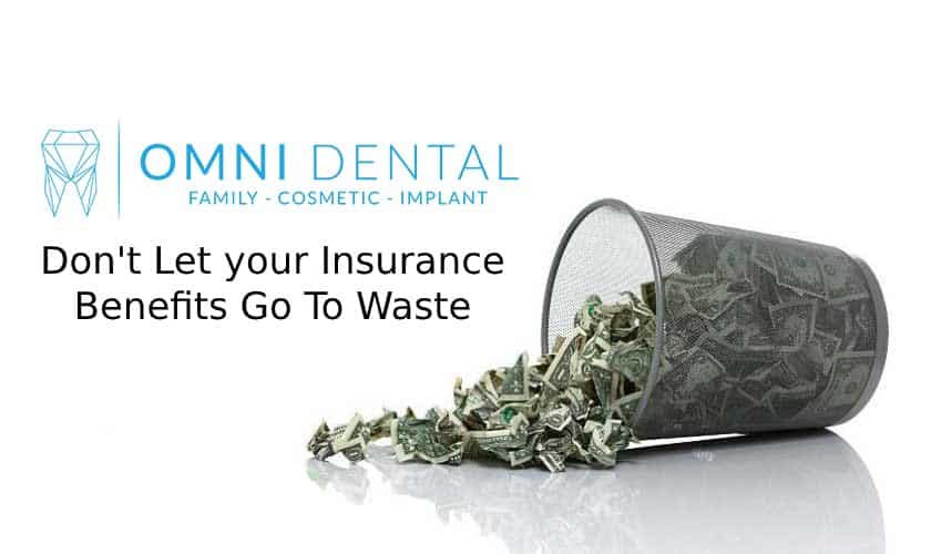 Don’t let your dental insurance benefits got to waste Omni Dental Shadyside